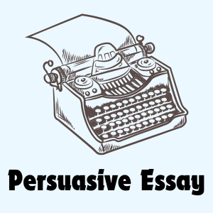 Persuasive Essay